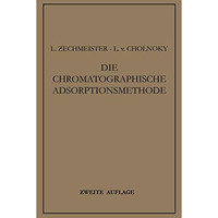 Die Chromatographische Adsorptionsmethode: Grundlagen ? Methodik ? Anwendungen [Paperback]