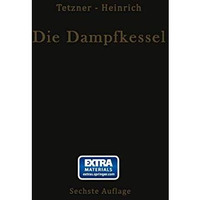 Die Dampfkessel: Lehr- und Handbuch f?r Studierende Technischer Hochschulen Sch? [Paperback]