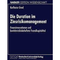 Die Duration im Zinsrisikomanagement: Finanzinnovationen und bonit?tsrisikobehaf [Paperback]