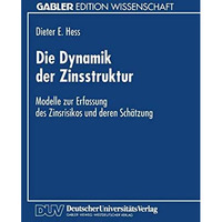 Die Dynamik der Zinsstruktur: Modelle zur Erfassung des Zinsrisikos und deren Sc [Paperback]