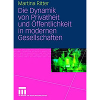 Die Dynamik von Privatheit und ?ffentlichkeit in modernen Gesellschaften [Paperback]