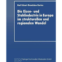 Die Eisen- und Stahlindustrie in Europa im strukturellen und regionalen Wandel [Paperback]