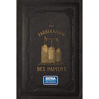 Die Fabrikation des Papiers, in Sonderheit des auf der Maschine gefertigten, neb [Paperback]