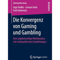 Die Konvergenz von Gaming und Gambling: Eine angebotsseitige Marktanalyse mit re [Paperback]