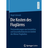 Die Kosten des Flugl?rms: Preisminderungen von Immobilien und Gesundheitskosten  [Paperback]