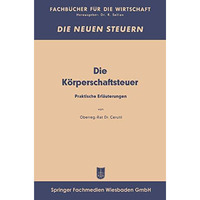 Die K?rperschaftsfeuer: Praktische Erl?uterungen [Paperback]