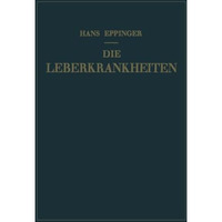 Die Leberkrankheiten: Allgemeine und Spezielle Pathologie und Therapie der Leber [Paperback]