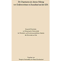 Die Organisation der obersten F?hrung von Gro?unternehmen in Deutschland und den [Paperback]