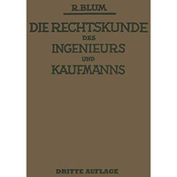 Die Rechtskunde des Ingenieurs und Kaufmanns: Ein Handbuch f?r Technik Industrie [Paperback]