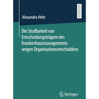 Die Strafbarkeit von Entscheidungstr?gern des Krankenhausmanagements wegen Organ [Paperback]