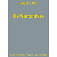 Die Wertanalyse: als Methode industrieller Kostensenkung und Produktgestaltung [Paperback]