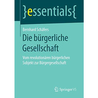 Die b?rgerliche Gesellschaft: Vom revolution?ren b?rgerlichen Subjekt zur B?rger [Paperback]