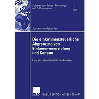 Die einkommensteuerliche Abgrenzung von Einkommenserzielung und Konsum: Eine ein [Paperback]