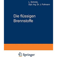 Die fl?ssigen Brennstoffe: ihre Gewinnung, Eigenschaften und Untersuchung [Paperback]