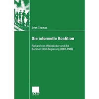 Die informelle Koalition: Richard von Weizs?cker und die Berliner CDU-Regierung  [Paperback]