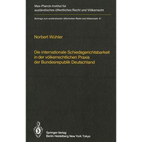 Die internationale Schiedsgerichtsbarkeit in der v?lkerrechtlichen Praxis der Bu [Paperback]