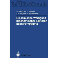 Die klinische Wertigkeit biochemischer Faktoren beim Polytrauma [Paperback]