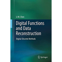 Digital Functions and Data Reconstruction: Digital-Discrete Methods [Hardcover]