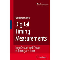 Digital Timing Measurements: From Scopes and Probes to Timing and Jitter [Paperback]