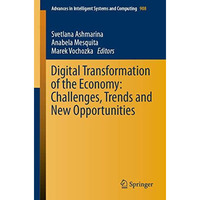 Digital Transformation of the Economy: Challenges, Trends and New Opportunities [Paperback]