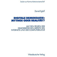 Digitale Demokratie: Mythos oder Realit?t?: Auf den Spuren der demokratischen As [Paperback]