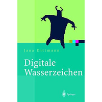 Digitale Wasserzeichen: Grundlagen, Verfahren, Anwendungsgebiete [Paperback]