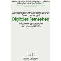 Digitales Fernsehen: Regulierungskonzepte und -perspektiven [Paperback]