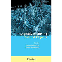 Digitally Archiving Cultural Objects [Paperback]