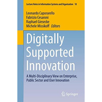 Digitally Supported Innovation: A Multi-Disciplinary View on Enterprise, Public  [Paperback]