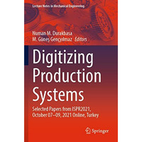 Digitizing Production Systems: Selected Papers from ISPR2021, October 07-09, 202 [Paperback]