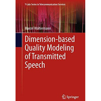 Dimension-based Quality Modeling of Transmitted Speech [Paperback]