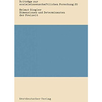 Dimensionen und Determinanten der Freizeit: Eine Bestandsaufnahme der sozialwiss [Paperback]