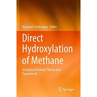 Direct Hydroxylation of Methane: Interplay Between Theory and Experiment [Paperback]