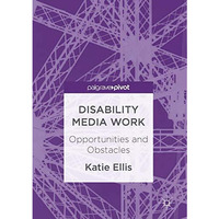 Disability Media Work: Opportunities and Obstacles [Hardcover]