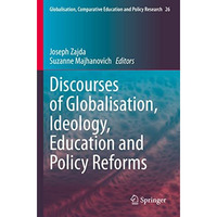 Discourses of Globalisation, Ideology, Education and Policy Reforms [Paperback]