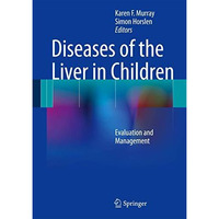 Diseases of the Liver in Children: Evaluation and Management [Hardcover]