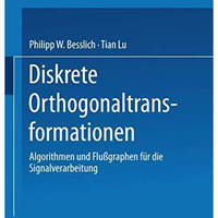 Diskrete Orthogonaltransformationen: Algorithmen und Flu?graphen f?r die Signalv [Paperback]