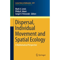 Dispersal, Individual Movement and Spatial Ecology: A Mathematical Perspective [Paperback]