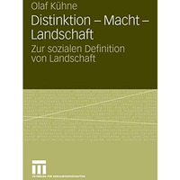 Distinktion - Macht - Landschaft: Zur sozialen Definition von Landschaft [Paperback]