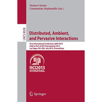 Distributed, Ambient, and Pervasive Interactions: First International Conference [Paperback]