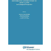 Disturbance and Recovery in Arctic Lands: An Ecological Perspective [Hardcover]