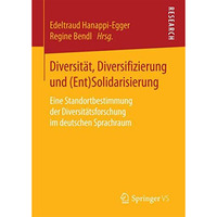 Diversit?t, Diversifizierung und (Ent)Solidarisierung: Eine Standortbestimmung d [Paperback]