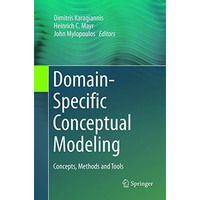 Domain-Specific Conceptual Modeling: Concepts, Methods and Tools [Paperback]