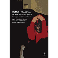 Domestic Abuse, Homicide and Gender: Strategies for Policy and Practice [Hardcover]