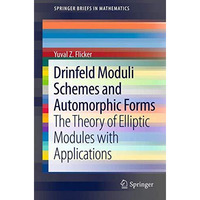 Drinfeld Moduli Schemes and Automorphic Forms: The Theory of Elliptic Modules wi [Paperback]