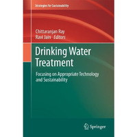 Drinking Water Treatment: Focusing on Appropriate Technology and Sustainability [Hardcover]