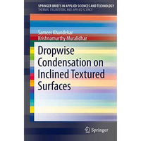 Dropwise Condensation on Inclined Textured Surfaces [Paperback]