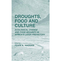 Droughts, Food and Culture: Ecological Change and Food Security in Africas Late [Hardcover]