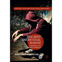 Drug Abuse and Antisocial Behavior: A Biosocial Life Course Approach [Hardcover]