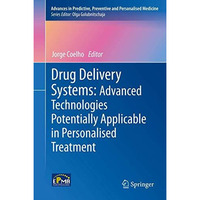 Drug Delivery Systems: Advanced Technologies Potentially Applicable in Personali [Paperback]